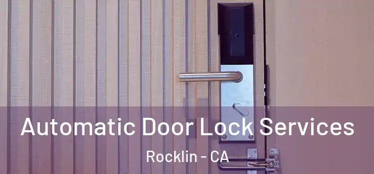Automatic Door Lock Services Rocklin - CA