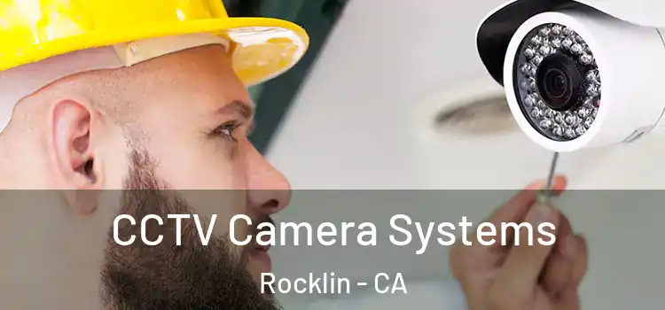 CCTV Camera Systems Rocklin - CA