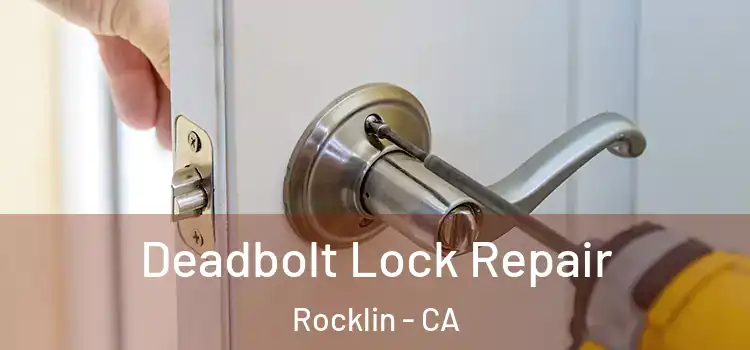 Deadbolt Lock Repair Rocklin - CA