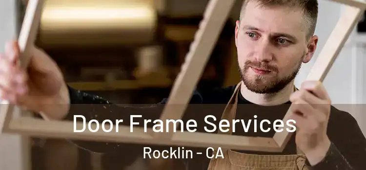 Door Frame Services Rocklin - CA