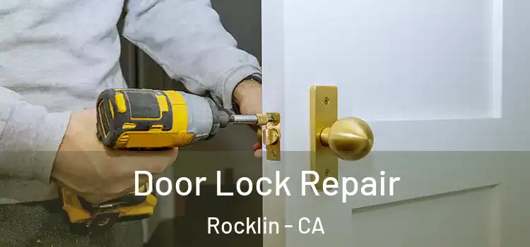Door Lock Repair Rocklin - CA