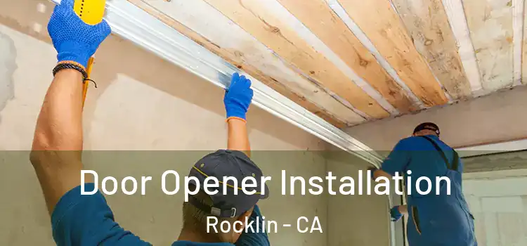 Door Opener Installation Rocklin - CA
