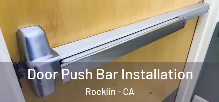  Door Push Bar Installation Rocklin - CA
