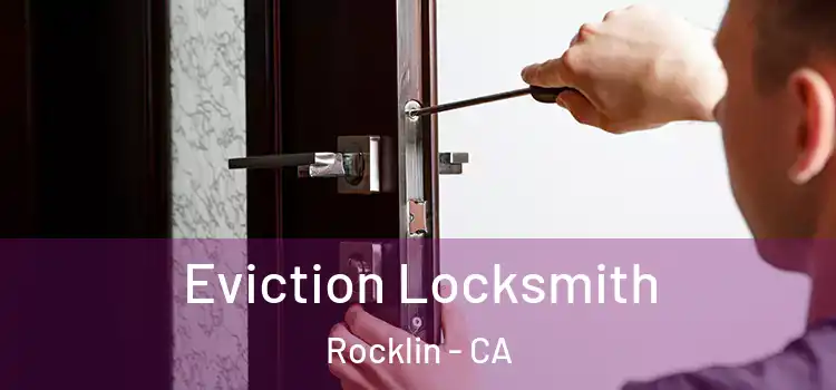 Eviction Locksmith Rocklin - CA