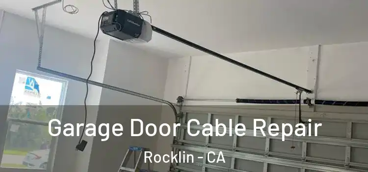  Garage Door Cable Repair Rocklin - CA