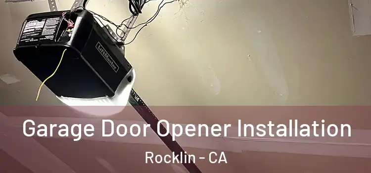  Garage Door Opener Installation Rocklin - CA