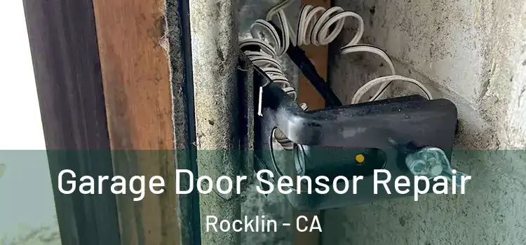 Garage Door Sensor Repair Rocklin - CA