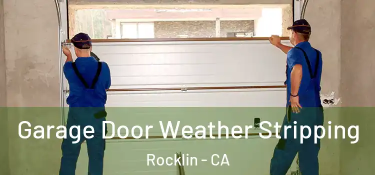  Garage Door Weather Stripping Rocklin - CA