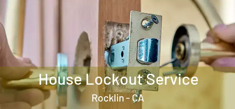 House Lockout Service Rocklin - CA