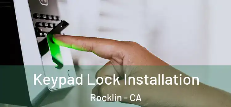 Keypad Lock Installation Rocklin - CA