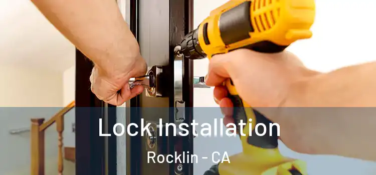Lock Installation Rocklin - CA
