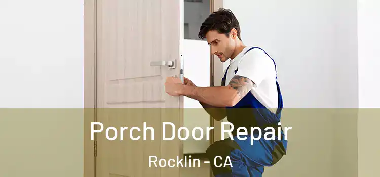  Porch Door Repair Rocklin - CA