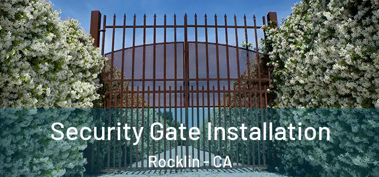 Security Gate Installation Rocklin - CA